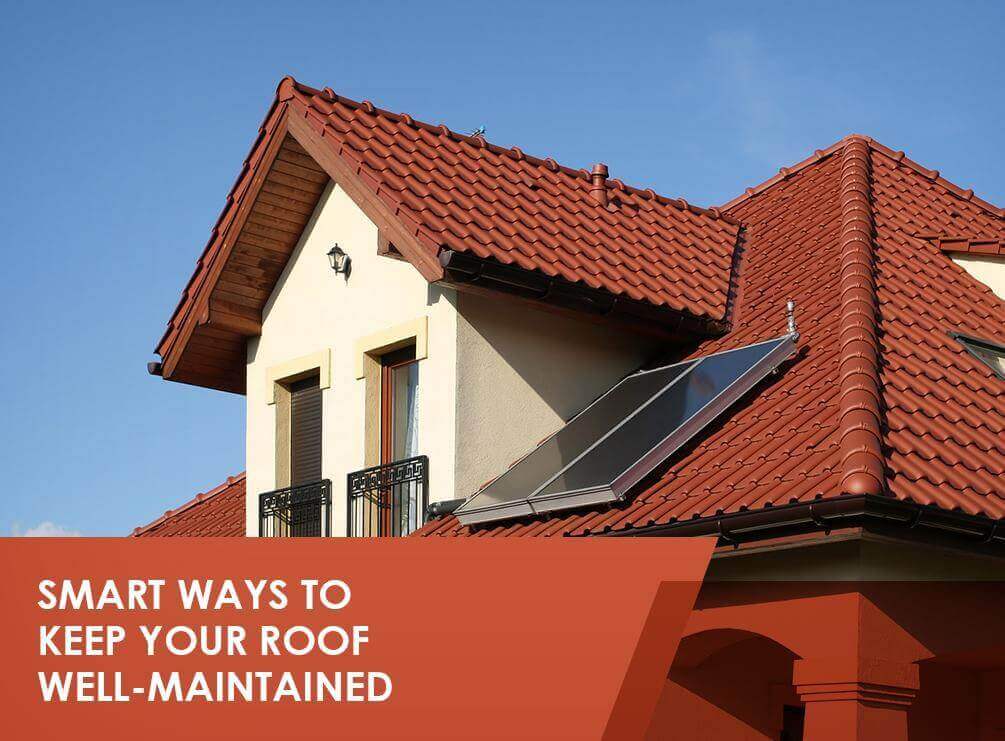 Smart Ways to Keep Your Roof Well-Maintained