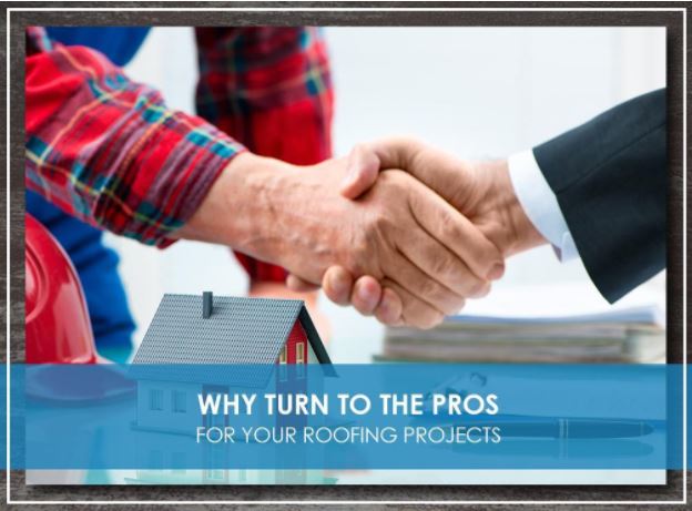 Why Turn To The Pros For Your Roofing Projects