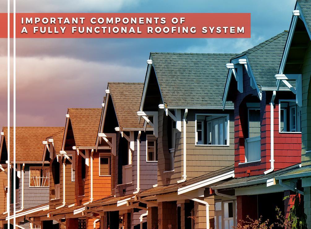 Important Components of a Fully Functional Roofing System