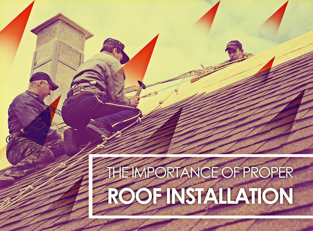 The Importance Of Proper Roof Installation