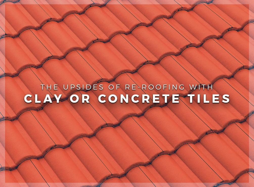 The Upsides of Re-Roofing With Clay or Concrete Tiles