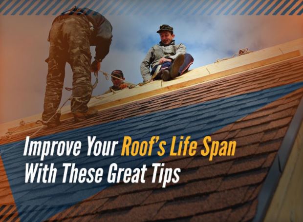 Improve Your Roof’s Life Span With These Great Tips