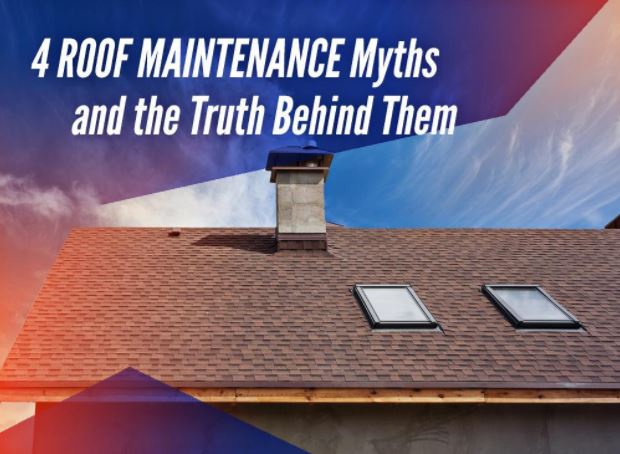 4 Roof Maintenance Myths and the Truth Behind Them