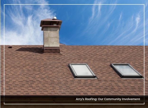 Arry’s Roofing: Our Community Involvement